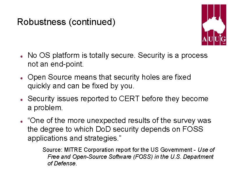 Robustness (continued) ● ● No OS platform is totally secure. Security is a process Robustness (continued) ● ● No OS platform is totally secure. Security is a process