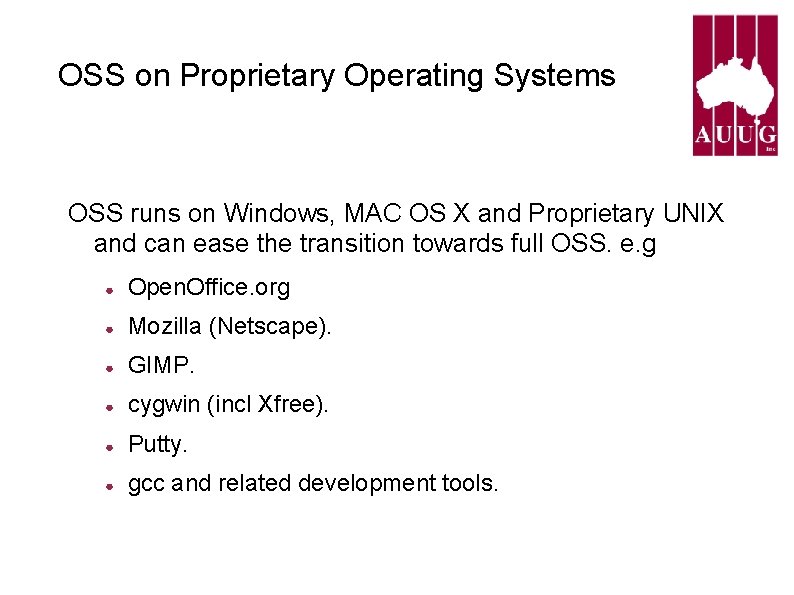 OSS on Proprietary Operating Systems OSS runs on Windows, MAC OS X and Proprietary OSS on Proprietary Operating Systems OSS runs on Windows, MAC OS X and Proprietary