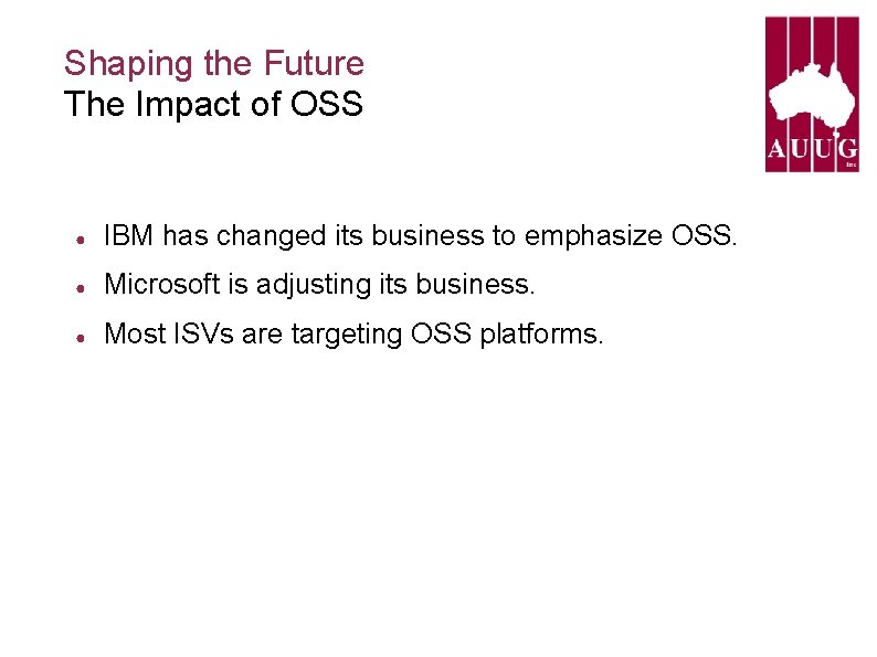 Shaping the Future The Impact of OSS ● IBM has changed its business to Shaping the Future The Impact of OSS ● IBM has changed its business to