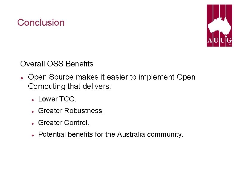 Conclusion Overall OSS Benefits ● Open Source makes it easier to implement Open Computing Conclusion Overall OSS Benefits ● Open Source makes it easier to implement Open Computing