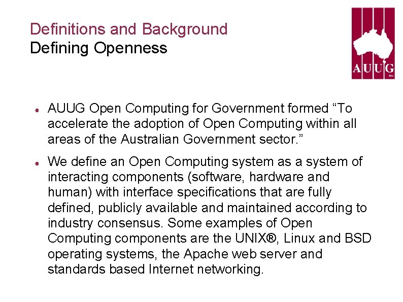 Definitions and Background Defining Openness ● ● AUUG Open Computing for Government formed “To Definitions and Background Defining Openness ● ● AUUG Open Computing for Government formed “To