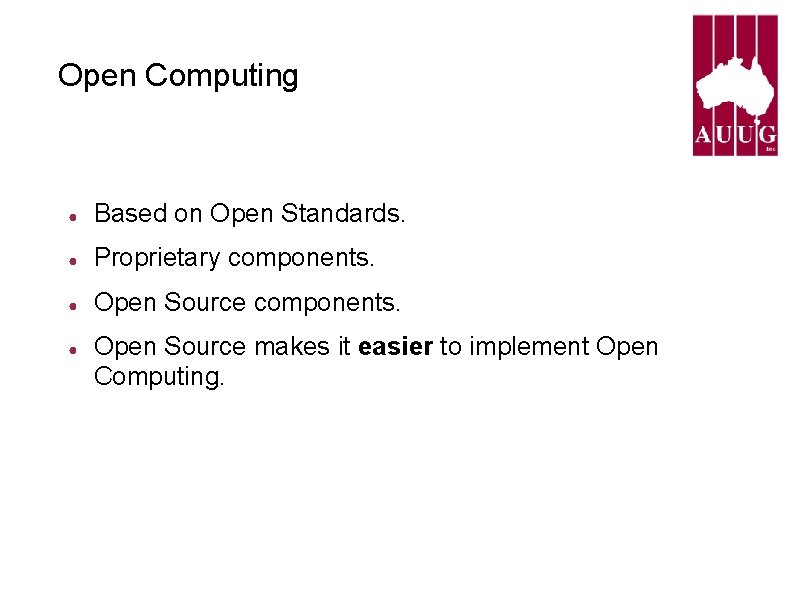 Open Computing ● Based on Open Standards. ● Proprietary components. ● Open Source makes Open Computing ● Based on Open Standards. ● Proprietary components. ● Open Source makes