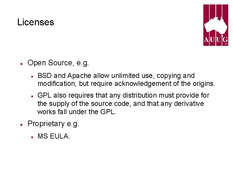 Licenses ● Open Source, e. g. ● ● ● BSD and Apache allow unlimited Licenses ● Open Source, e. g. ● ● ● BSD and Apache allow unlimited