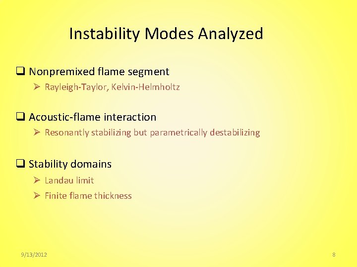 Instability Modes Analyzed q Nonpremixed flame segment Ø Rayleigh-Taylor, Kelvin-Helmholtz q Acoustic-flame interaction Ø
