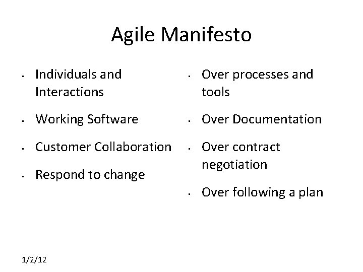 Agile Manifesto • Individuals and Interactions • • Working Software • • Customer Collaboration