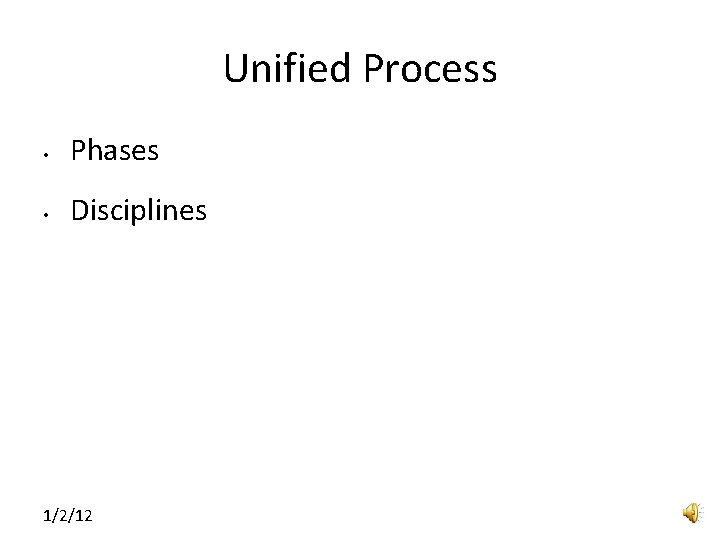 Unified Process • Phases • Disciplines 1/2/12 