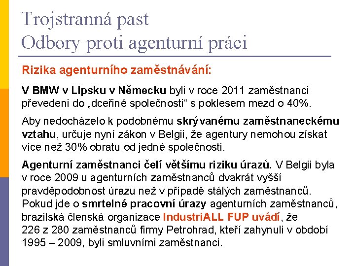 Trojstranná past Odbory proti agenturní práci Rizika agenturního zaměstnávání: V BMW v Lipsku v