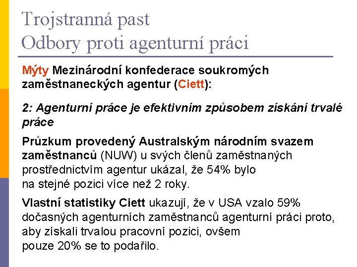 Trojstranná past Odbory proti agenturní práci Mýty Mezinárodní konfederace soukromých zaměstnaneckých agentur (Ciett): 2: