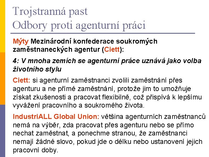 Trojstranná past Odbory proti agenturní práci Mýty Mezinárodní konfederace soukromých zaměstnaneckých agentur (Ciett): 4: