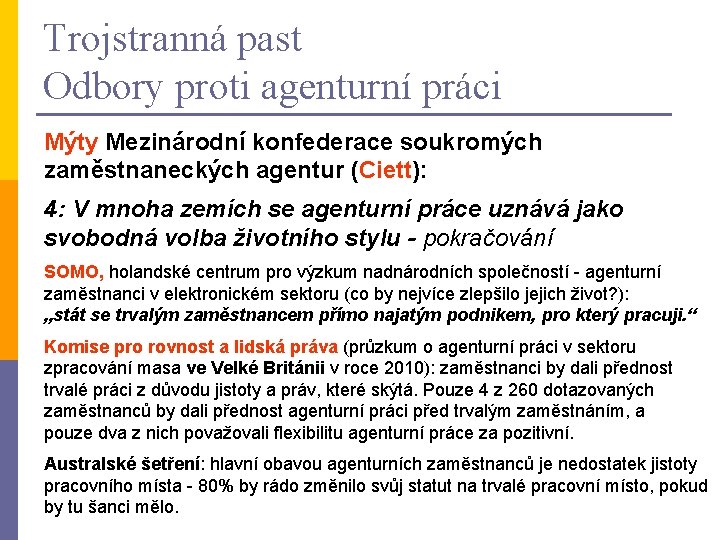 Trojstranná past Odbory proti agenturní práci Mýty Mezinárodní konfederace soukromých zaměstnaneckých agentur (Ciett): 4: