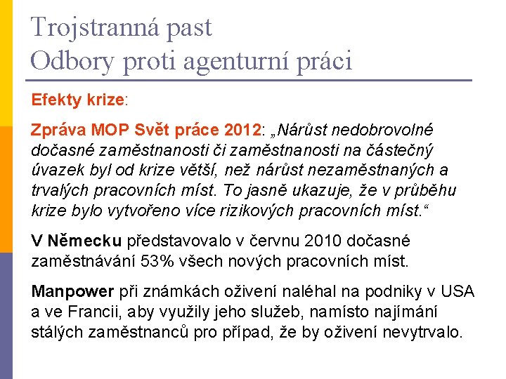 Trojstranná past Odbory proti agenturní práci Efekty krize: Zpráva MOP Svět práce 2012: „Nárůst