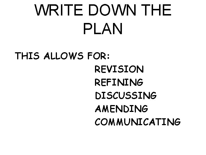 WRITE DOWN THE PLAN THIS ALLOWS FOR: REVISION REFINING DISCUSSING AMENDING COMMUNICATING 