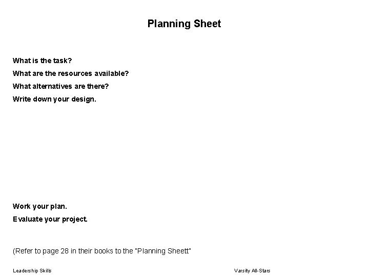 Planning Sheet What is the task? What are the resources available? What alternatives are