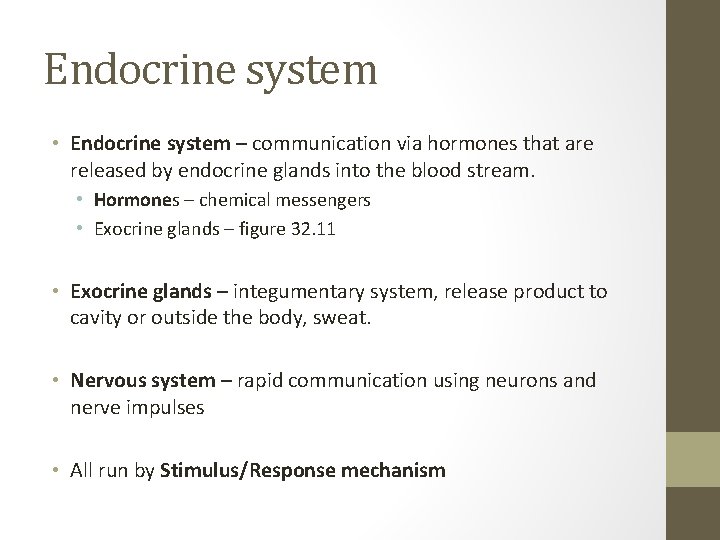 Endocrine system • Endocrine system – communication via hormones that are released by endocrine
