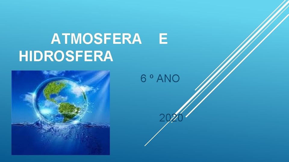 ATMOSFERA HIDROSFERA E 6 º ANO 2020 