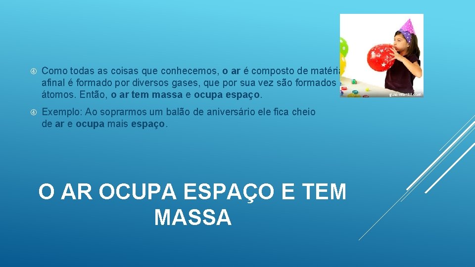  Como todas as coisas que conhecemos, o ar é composto de matéria, afinal