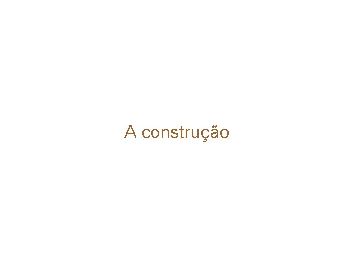 A construção 