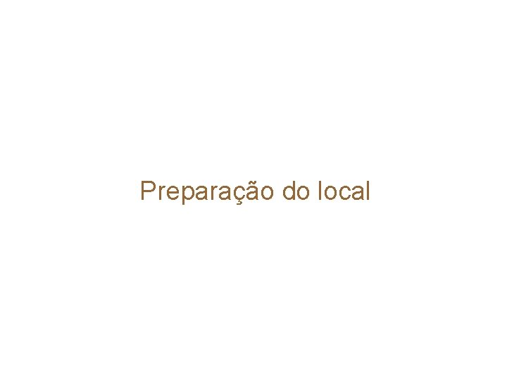 Preparação do local 