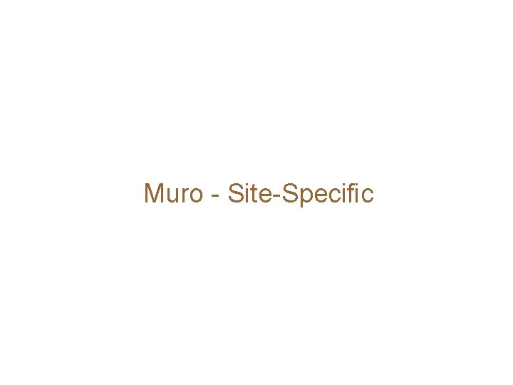 Muro - Site-Specific 