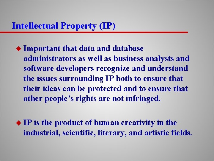 Intellectual Property (IP) u Important that data and database administrators as well as business