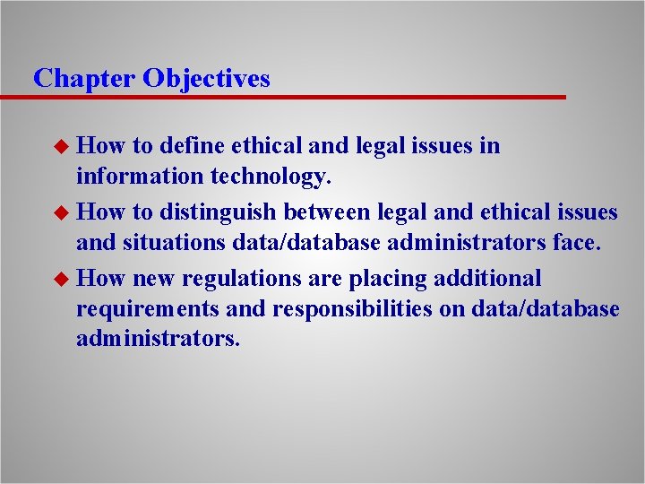 Chapter Objectives u How to define ethical and legal issues in information technology. u