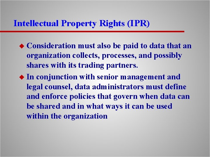 Intellectual Property Rights (IPR) u Consideration must also be paid to data that an