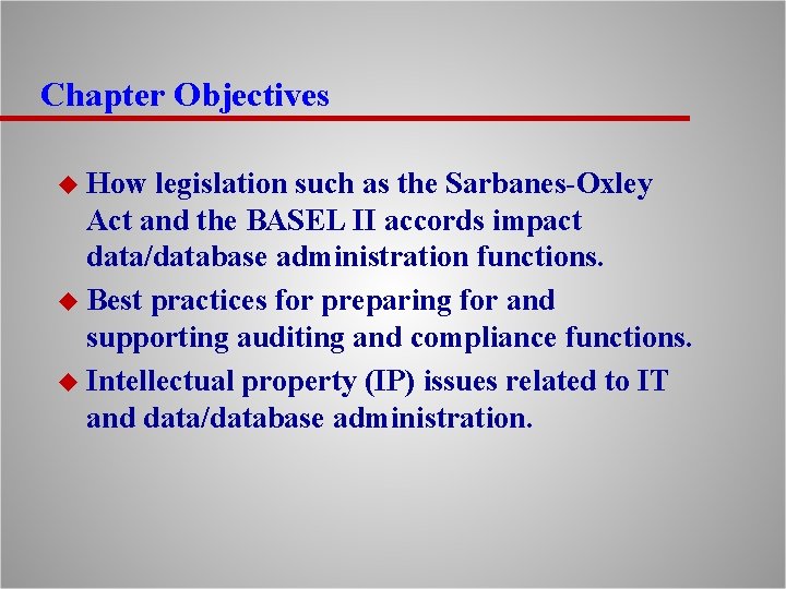 Chapter Objectives u How legislation such as the Sarbanes-Oxley Act and the BASEL II