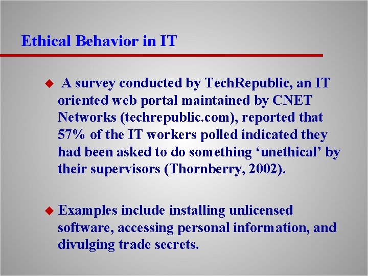Ethical Behavior in IT u A survey conducted by Tech. Republic, an IT oriented