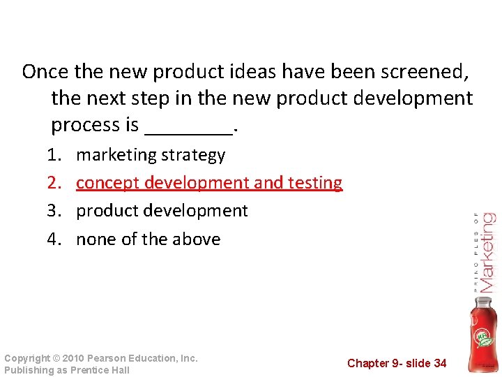 Once the new product ideas have been screened, the next step in the new