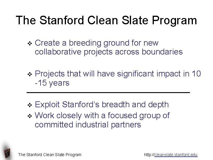 The Stanford Clean Slate Program v Create a breeding ground for new collaborative projects