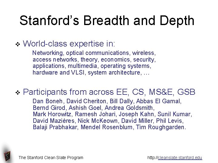 Stanford’s Breadth and Depth v World-class expertise in: Networking, optical communications, wireless, access networks,