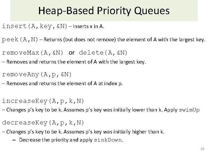 Heap-Based Priority Queues insert(A, key, &N)– Inserts x in A. peek(A, N)– Returns (but