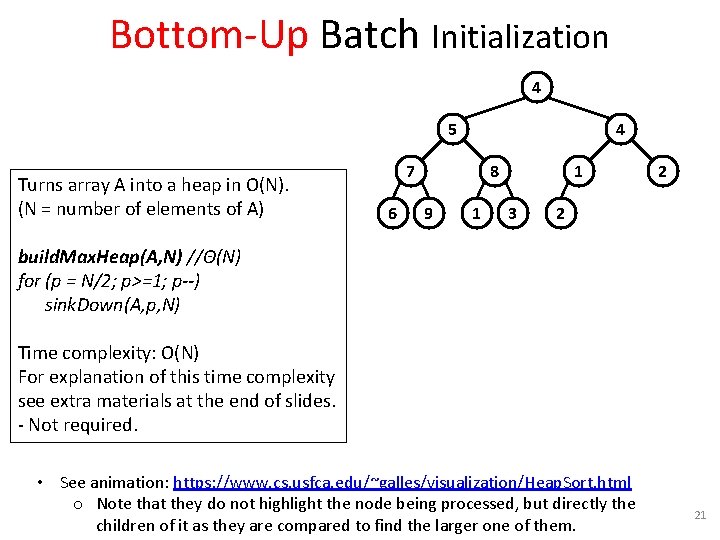 Bottom-Up Batch Initialization 4 5 Turns array A into a heap in O(N). (N