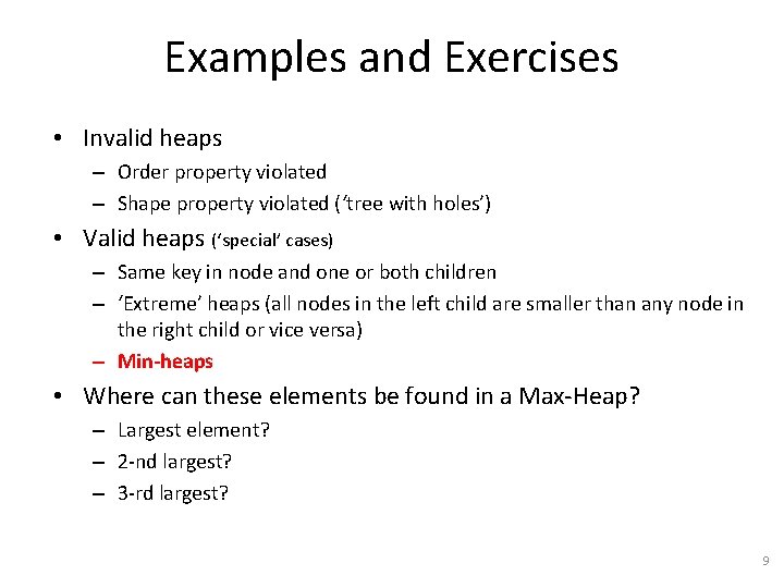 Examples and Exercises • Invalid heaps – Order property violated – Shape property violated