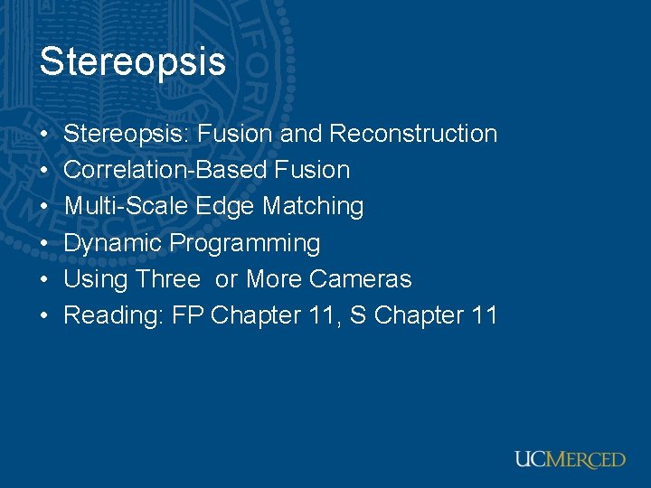 Stereopsis • • • Stereopsis: Fusion and Reconstruction Correlation-Based Fusion Multi-Scale Edge Matching Dynamic