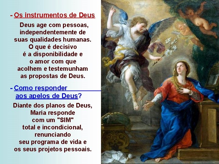 - Os instrumentos de Deus age com pessoas, independentemente de suas qualidades humanas. O