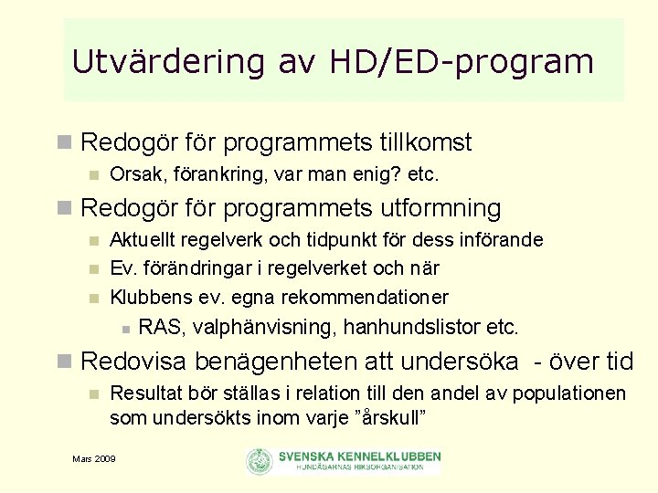 Utvärdering av HD/ED-program n Redogör för programmets tillkomst n Orsak, förankring, var man enig?