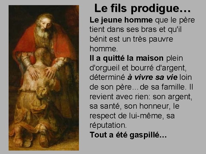 Le fils prodigue… Le jeune homme que le père tient dans ses bras et Le fils prodigue… Le jeune homme que le père tient dans ses bras et