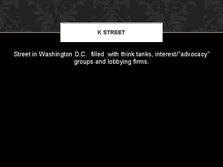 K STREET Street in Washington D. C. filled with think tanks, interest/”advocacy” groups and