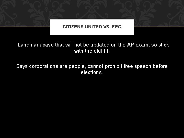 CITIZENS UNITED VS. FEC Landmark case that will not be updated on the AP