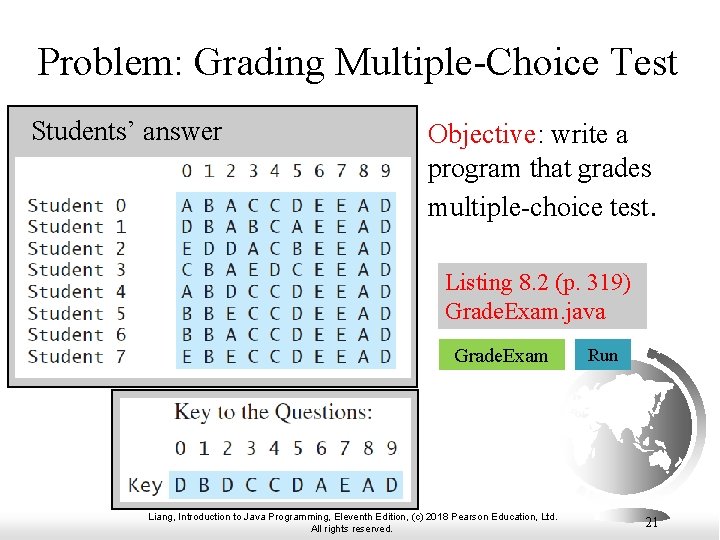 Problem: Grading Multiple-Choice Test Students’ answer Objective: write a program that grades multiple-choice test.