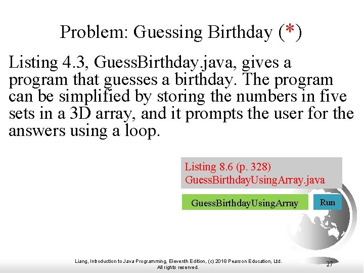 Problem: Guessing Birthday (*) Listing 4. 3, Guess. Birthday. java, gives a program that