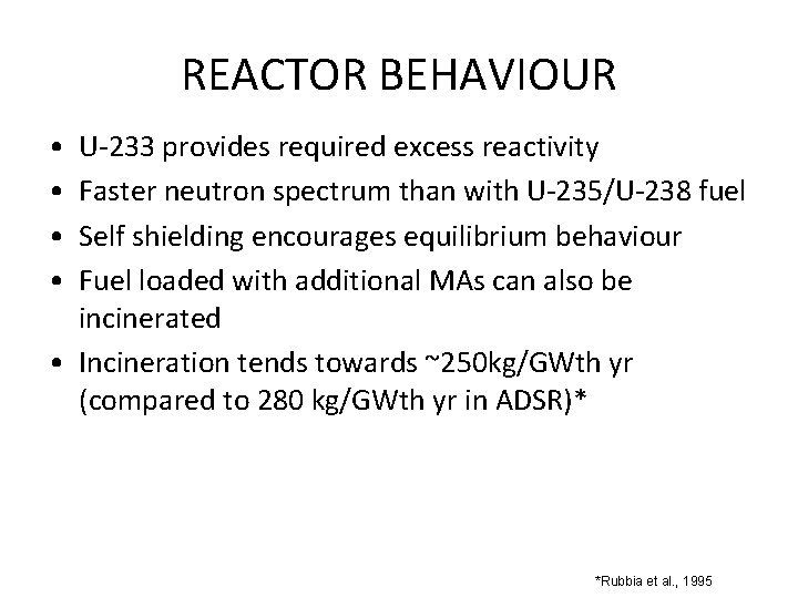 REACTOR BEHAVIOUR • • U-233 provides required excess reactivity Faster neutron spectrum than with