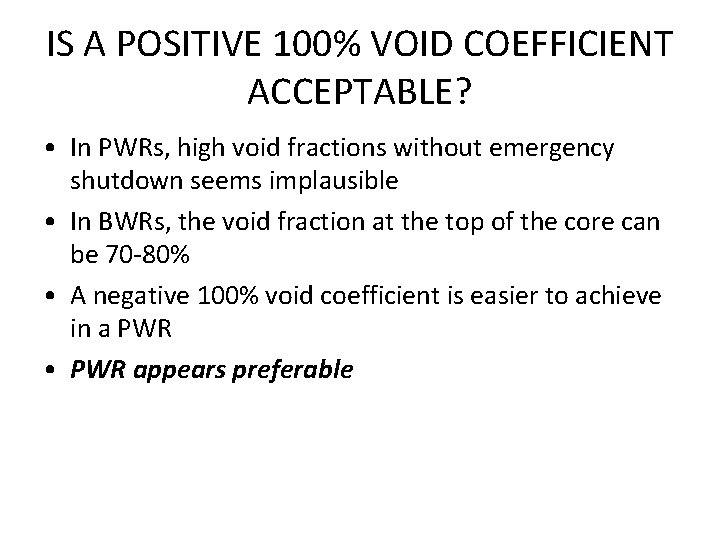 IS A POSITIVE 100% VOID COEFFICIENT ACCEPTABLE? • In PWRs, high void fractions without
