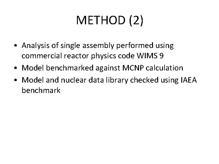 METHOD (2) • Analysis of single assembly performed using commercial reactor physics code WIMS