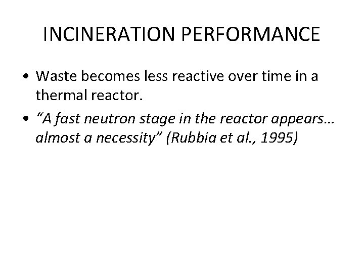 INCINERATION PERFORMANCE • Waste becomes less reactive over time in a thermal reactor. •