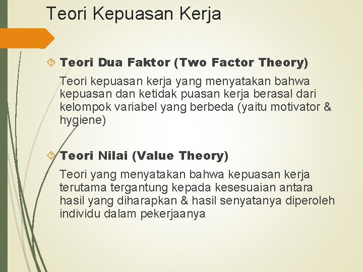 Teori Kepuasan Kerja Teori Dua Faktor (Two Factor Theory) Teori kepuasan kerja yang menyatakan