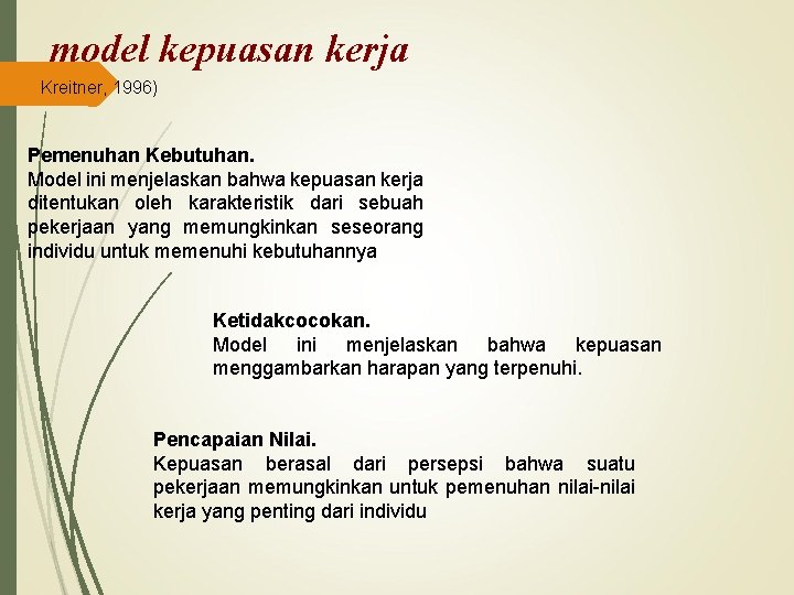 model kepuasan kerja Kreitner, 1996) Pemenuhan Kebutuhan. Model ini menjelaskan bahwa kepuasan kerja ditentukan