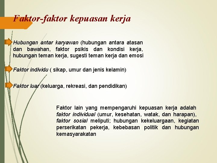 Faktor-faktor kepuasan kerja Hubungan antar karyawan (hubungan antara atasan dan bawahan, faktor psikis dan