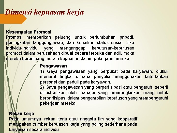 Dimensi kepuasan kerja Kesempatan Promosi memberikan peluang untuk pertumbuhan pribadi, peningkatan tanggungjawab, dan kenaikan